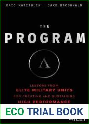 The Program: Lessons From Elite Military Units for Creating and Sustaining High Performance Leaders and Teams