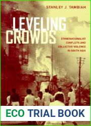 Leveling Crowds: Ethnonationalist Conflicts and Collective Violence in South Asia (Comparative Studies in Religion and Society) (Volume 10)