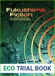 Fukushima Fiction: The Literary Landscape of Japan|s Triple Disaster