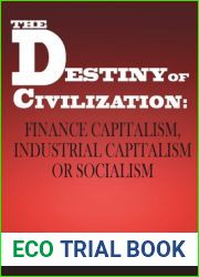 The Destiny of Civilization: Finance Capitalism, Industrial Capitalism or Socialism