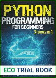 Python Programming for Beginners: The complete Guide to Learn Python Quickly and Confidently. Included Practical and Advanced Activities to Explain How Python can Simplify your Life