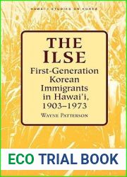 The Ilse: First-Generation Korean Immigrants in Hawaii, 1903-1973 (Hawai|i Studies on Korea)