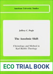 The Anselmic Shift: Christology and Method in Karl Barth|s Theology (American University Studies)