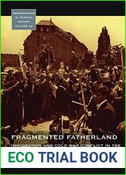 Fragmented Fatherland: Immigration and Cold War Conflict in the Federal Republic of Germany, 1945-1980 (Monographs in German History Book 34)