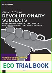 Revolutionary Subjects: German Literatures and the Limits of Aesthetic Solidarity with Latin America (Interdisciplinary German Cultural Studies, 16)