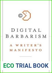 Digital Barbarism: A Writer|s Manifesto
