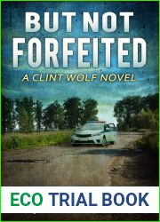 But Not Forfeited (Clint Wolf #27)