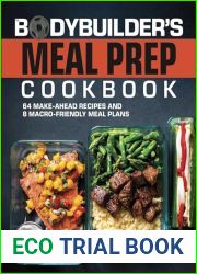 The Bodybuilder|s Meal Prep Cookbook: 64 Make-Ahead Recipes and 8 Macro-Friendly Meal Plans