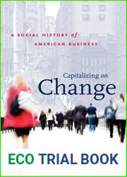 Capitalizing on Change: A Social History of American Business (The Luther H. Hodges Jr. and Luther H. Hodges Sr. Series on Business, Entrepreneurship, and Public Policy)