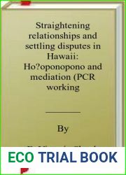 Straightening relationships and settling disputes in Hawaii: Ho?oponopono and mediation (PCR working paper series)