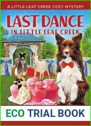 Last Dance in Little Leaf Creek (A Little Leaf Creek Cozy Mystery Book 22)