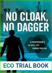 No Cloak, No Dagger: A Professor|s Secret Life Inside the CIA