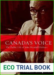 Canada|s Voice: The Public Life of John Wendell Holmes