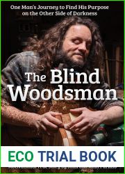 The Blind Woodsman: One Man|s Journey to Find His Purpose on the Other Side of Darkness (Fox Chapel Publishing) Inspiring Autobiography on Overcoming Disability, Depression, and Addiction