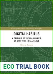 Digital Habitus: A Critique of the Imaginaries of Artificial Intelligence (Routledge Studies in Contemporary Philosophy)