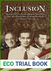 Inclusion: How Hawai|i Protected Japanese Americans from Mass Internment, Transformed Itself, and Changed America