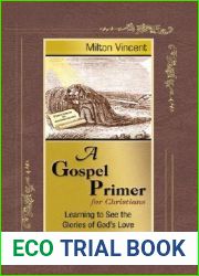 A Gospel Primer for Christians: Learning to See the Glories of God|s Love