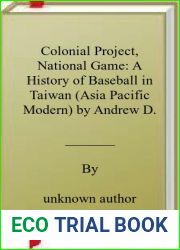 Colonial Project, National Game: A History of Baseball in Taiwan (Asia Pacific Modern) by Andrew D. Morris (2010-11-24)