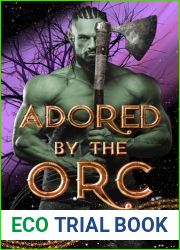 Adored By The Orc: A Monster Fantasy Romance (Monster Orc Brides)