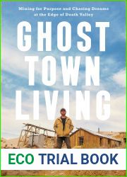 Ghost Town Living: Mining for Purpose and Chasing Dreams at the Edge of Death Valley