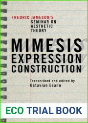 Mimesis, Expression, Construction: Fredric Jamesons Seminar on Aesthetic Theory (Repeater)