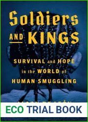 Soldiers and Kings: Survival and Hope in the World of Human Smuggling