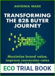 Transforming the B2B Buyer Journey: Maximize brand value, improve conversion rates and build loyalty