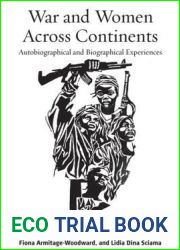 War and Women Across Continents: Autobiographical and Biographical Experiences