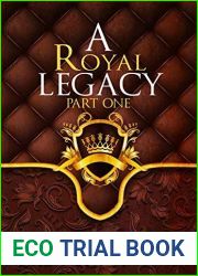 A Royal Legacy: Part One (Royal #4)