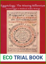Egyptology: The Missing Millennium. Ancient Egypt In Medieval Arabic Writings