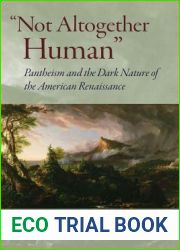 and quot;Not Altogether Human and quot;: Pantheism and the Dark Nature of the American Renaissance