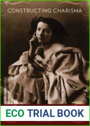 Constructing Charisma: Celebrity, Fame, and Power in Nineteenth-Century Europe