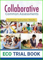 Collaborative Common Assessments: Teamwork. Instruction. Results. (Practical Steps for Teacher Teams to Examine Assessment Data)