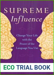 Supreme Influence: Change Your Life with the Power of the Language You Use