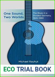 One Sound, Two Worlds: The Blues in a Divided Germany, 1945-1990