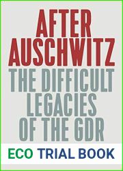 After Auschwitz: The Difficult Legacies of the GDR