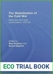 The Globalization of the Cold War: Diplomacy and Local Confrontation, 1975-85 (Cold War History)