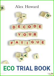 Decode Your Fatigue: A Clinically Proven 12-Step Plan to Increase Your Energy, Heal Your Body and Transform Your Life