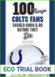 100 Things Colts Fans Should Know and Do Before They Die (100 Things…Fans Should Know)