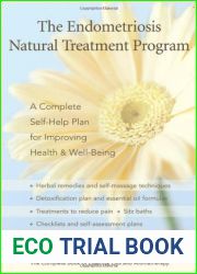 The Endometriosis Natural Treatment Program: A Complete Self-Help Plan for Improving Health and Well-Being