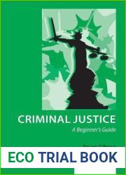 Criminal Justice: A Beginner|s Guide
