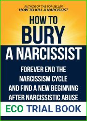 How To Bury A Narcissist: Forever End The Narcissism Cycle And Find A New Beginning After Narcissistic Abuse (Kill A Narcissist)