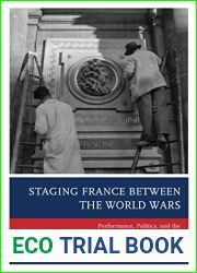 Staging France between the World Wars: Performance, Politics, and the Transformation of the Theatrical Canon