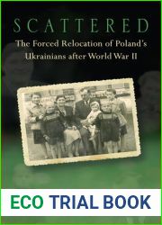 Scattered: The Forced Relocation of Poland|s Ukrainians After World War II