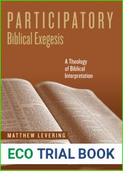Participatory Biblical Exegesis: A Theology of Biblical Interpretation (Reading the Scriptures)