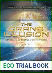 The Grand Illusion: A Synthesis of Science and Spirituality - Book One