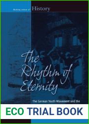 The Rhythm of Eternity: The German Youth Movement and the Experience of the Past, 1900-1933