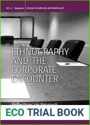 Ethnography and the Corporate Encounter: Reflections on Research in and of Corporations (Studies in Public and Applied Anthropology, 5)
