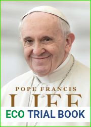 Life: My Story Through History: Pope Francis|s Inspiring Biography Through History