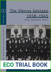 The Vienna Gestapo, 1938-1945: Crimes, Perpetrators, Victims (Austrian and Habsburg Studies, 33)